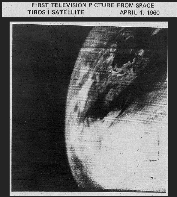 1960: First “television” picture of Earth from space (TIROS-1)